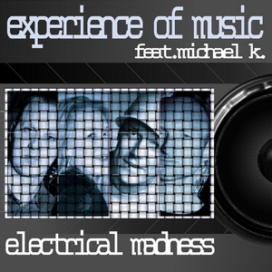 Experience Of Music Feat. Michael K. - Electrical Madness (Sounds United)