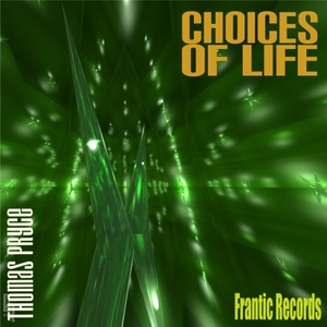 Thomas Pryce - Choices Of Life (Frantic Music) Thomas Pryce - Choices Of Life (Frantic Music)