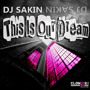 Dj Sakin - This Is Our Dream (Clone 2.1 Records)