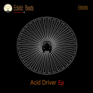 Acid Driver - Acid Driver Ep (Ecletic Beats Music)