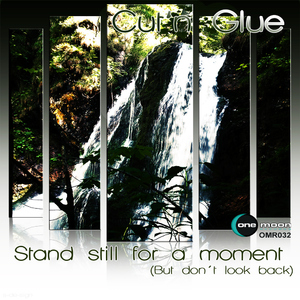 Cut'n Glue - Stand Still For A Moment  (OneMoon Records)