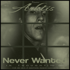 Arktis - Never Wanted In Thought To Go (Dancemedia Records)