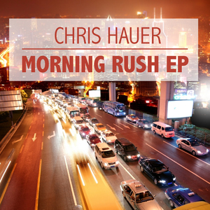 Chris Hauer - Morning Rush Ep (Freakstar Digital)