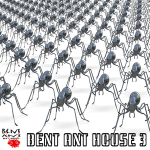 Various Artists - Bent Ant House 3 (Bent Ant Records)
