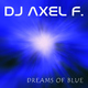 Dj Axel F. - Dreams Of Blue