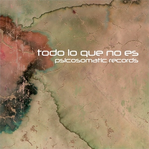 Eli Enken - Todo Lo Que No Es (Psicosomatic Records)