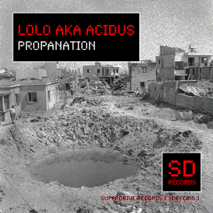 Lolo Aka Acidus - Propanation (Superdrive Records)