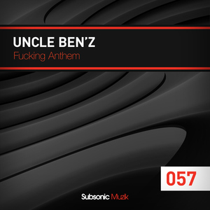 Uncle Benz - Fucking Anthem (Subsonic Muzik)