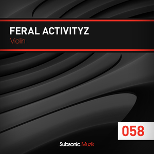 Feral Activityz - Violin (Subsonic Muzik)