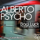 Alberto Psycho Bad Luck 