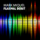 Mark Miquel - Flaximal Debut