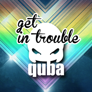 Quba - Get in Trouble (Rolla7)