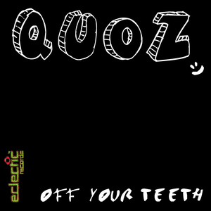 Quoz - Off Your Teeth (Eclectic Records)