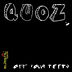 Quoz Off Your Teeth