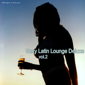 Various Artists - Sexy Latin Lounge Deluxe Vol.2 (Blissful Moods)