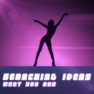 Searching Ideas - What You Say (sincinaty records)