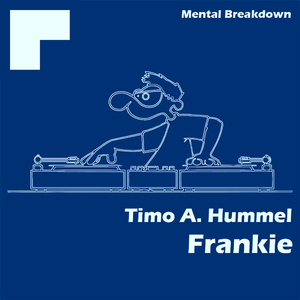 Timo A. Hummel - Frankie (Mental Breakdown)