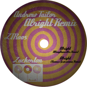 Andrew Tailor - Alright Remixes (Zuckerton Records) Andrew Tailor - Alright Remixes (Zuckerton Records)