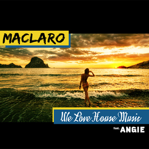Maclaro Feat. Angie - We Love House Music (Alchemist Project Entertainment)