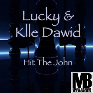 Lucky & Klle Dawid - Hit The John (Mass Banger Records)