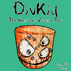 Divkid - The Remixes Volume Two (Lung Filler Records)