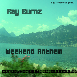 Ray Burnz - Weekend Anthem (5g Records)