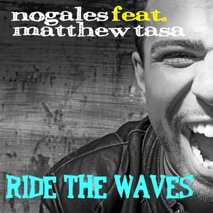 Nogales Feat. Matthew Tasa - Ride The Waves (Sounds United) Nogales Feat. Matthew Tasa - Ride The Waves (Sounds United)