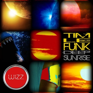 Tim Le Funk - Deep Sunrise (Wizz Records) Tim Le Funk - Deep Sunrise (Wizz Records)