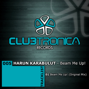 Harun Karabulut - Beam Me Up! (Clubtronica Records)