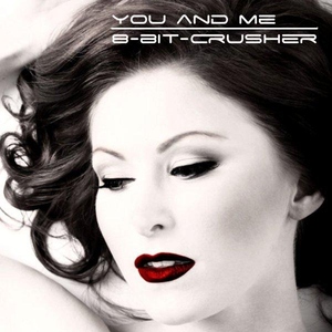 8-bit-crusher - You And Me (Housemedication Records)