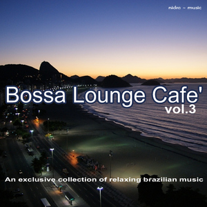 Various Artists - Bossa Lounge Cafe Vol.3 - An Exclusive Collection Of Relaxing Brazilian Music (Nidra Music)