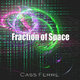Cass Ferre Fraction of Space Cass Ferre Fraction of Space