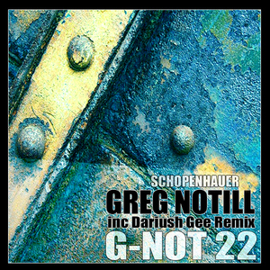 Greg Notill - Schopenhauer (G-NOT RECORDINGS) Greg Notill - Schopenhauer (G-NOT RECORDINGS)