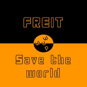Freit - Save The World (What U Want Productions)