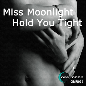 Miss Moonlight - Hold You Tight (OneMoon Records)