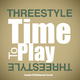 Threestyle Time To Play