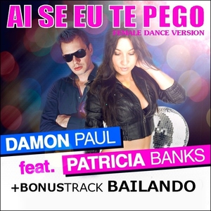 Damon Paul Feat. Patricia Banks - Ai Se Eu Te Pego (Sounds United) Damon Paul Feat. Patricia Banks - Ai Se Eu Te Pego (Sounds United)