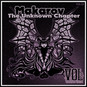 Makarov - The Unknown Chapter (Voices Of Lilith) Makarov - The Unknown Chapter (Voices Of Lilith)