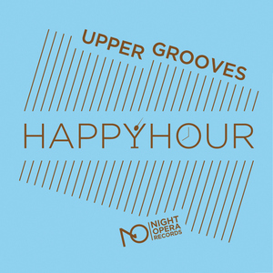 Upper Grooves - Happy Hour (Night Opera Records) Upper Grooves - Happy Hour (Night Opera Records)