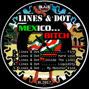 Lines & Dot - Mexico... Bitch (Blaze Records)