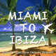 Various Artists - Miami To Ibiza
