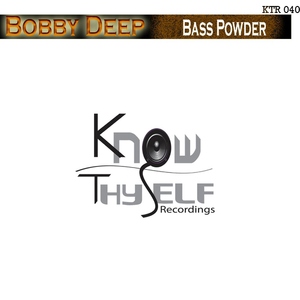 Bobby Deep - Bass Powder (Know Thyself Recordings) Bobby Deep - Bass Powder (Know Thyself Recordings)