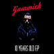 Gammick 10 Years Old Ep