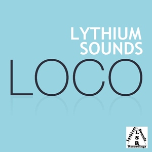 Lythium Sounds - Loco (Lythium Sounds Recordings) Lythium Sounds - Loco (Lythium Sounds Recordings)