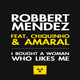Robbert Mendez Feat Chiquinho And Amaral I Bought a Woman Who Likes Me 