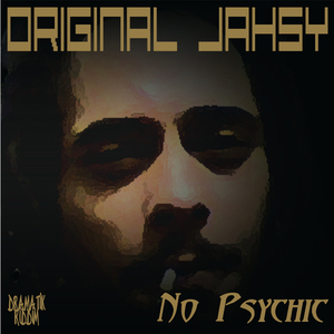 Original Jahsy - No Psychic (Ghetto Voice)