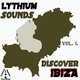 Lythium Sounds Lythium Sounds Pres. Discover Ibiza Vol. 1.
