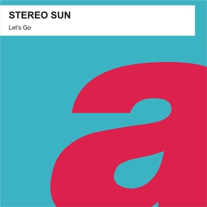 Stereo Sun - Let'S Go (PRE-RELEASE)