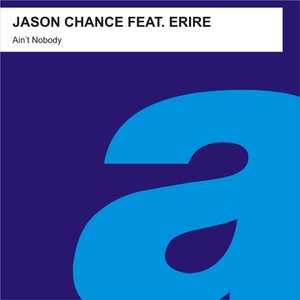 Jason Chance Feat. Erire - Ain'T Nobody (PRE-RELEASE) Jason Chance Feat. Erire - Ain'T Nobody (PRE-RELEASE)
