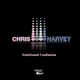 Chris Harvey Emotional Confusion